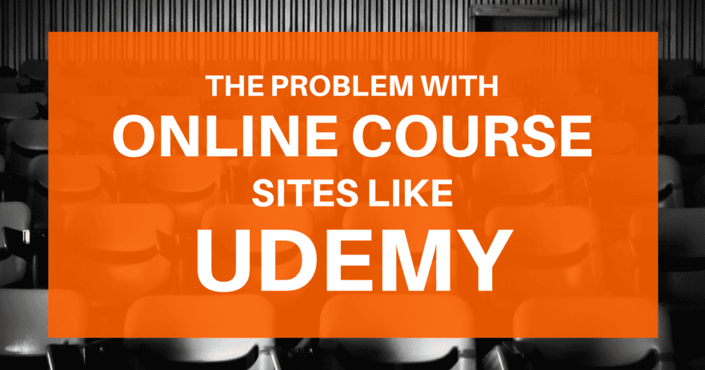 Problem with Online Course Sites Like Udemy