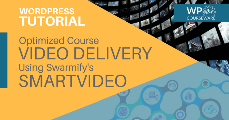 Optimized Course Video Delivery with SmartVideo